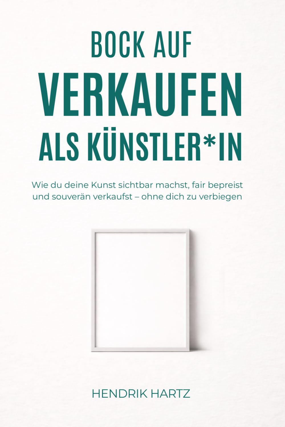 Bock auf Verkaufen als Künstler*in: Wie du deine Kunst sichtbar machst, fair bepreist und souverän verkaufst – ohne dich zu verbiegen