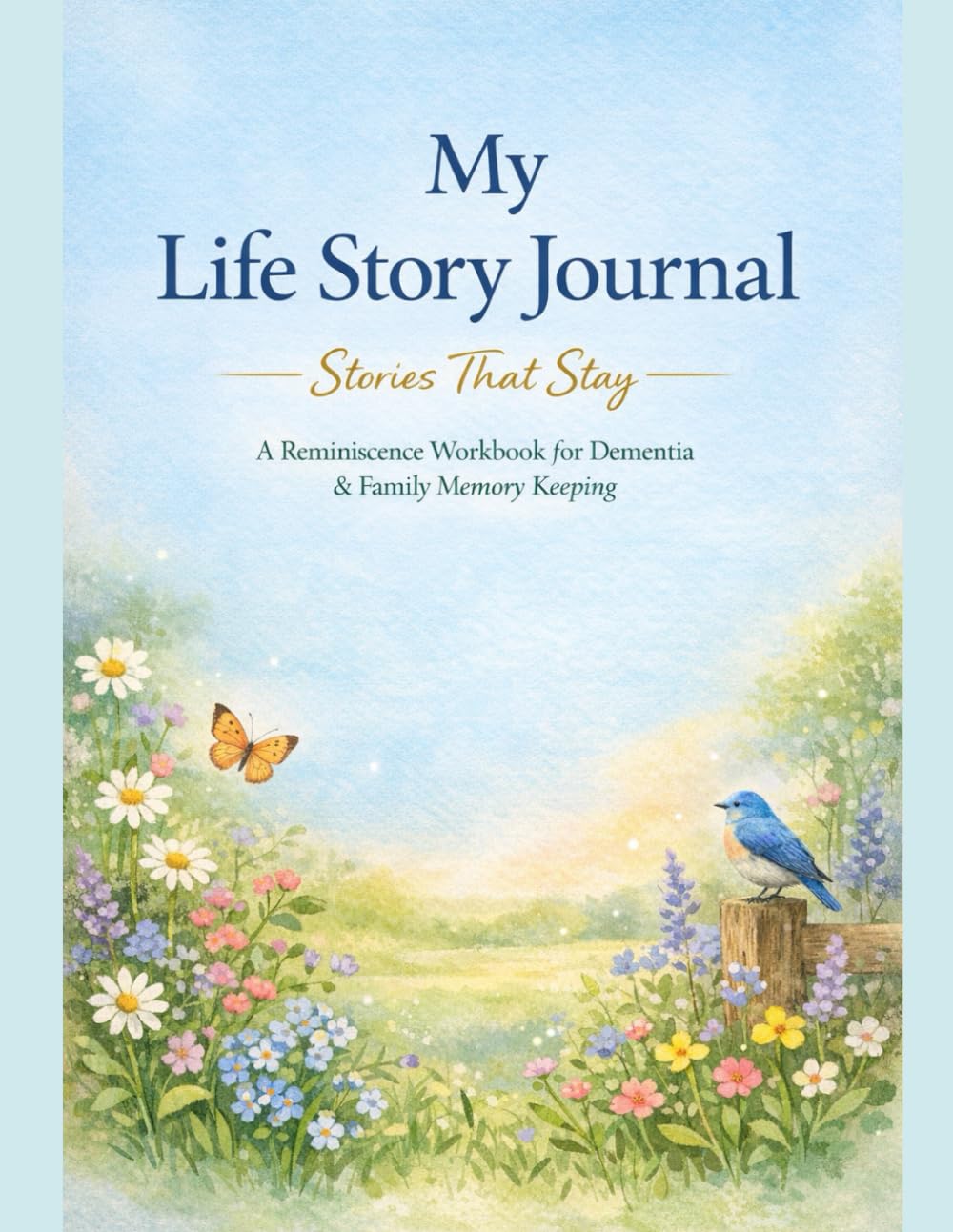 My Life Story Journal A Reminiscence Workbook for Dementia, Alzheimer’s & Family Memory Keeping