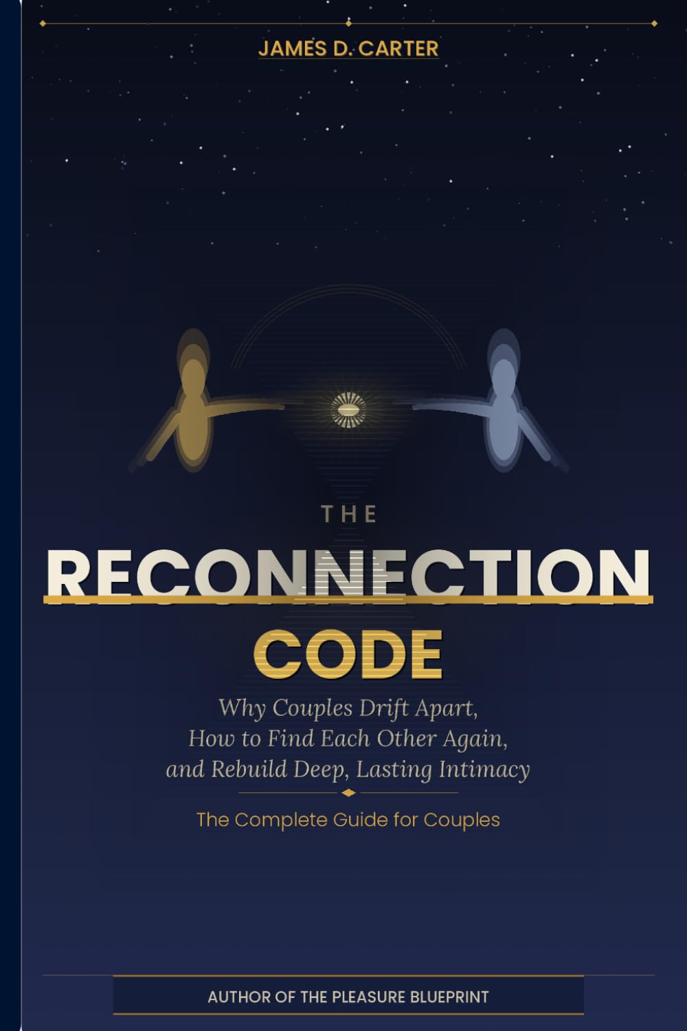 The Reconnection Code: Why Couples Drift Apart, How to Find Each Other Again, and Rebuild Deep, Lasting Intimacy