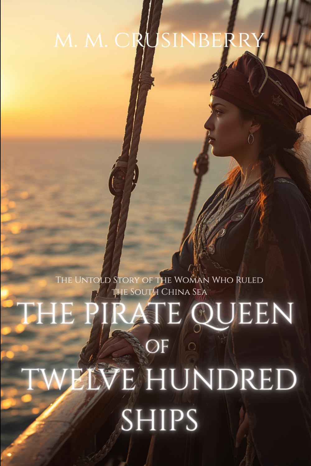 The Pirate Queen of Twelve Hundred Ships: The Untold Story of the Woman Who Ruled the South China Sea (Hidden Heroines)