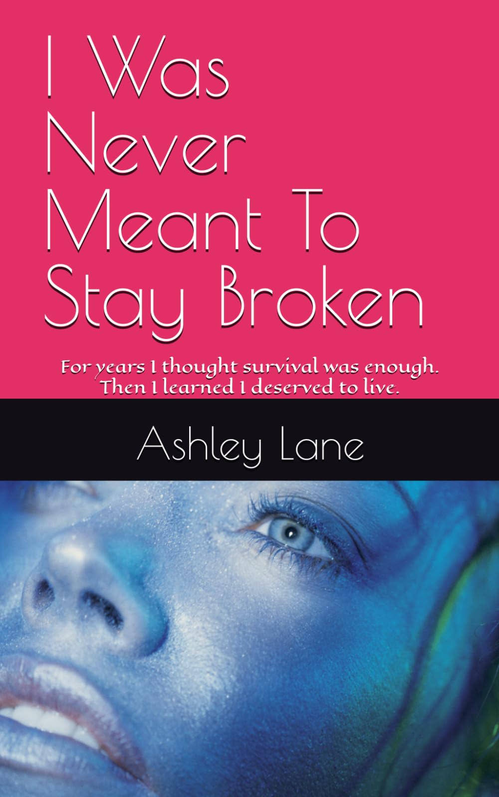 I Was Never Meant To Stay Broken
