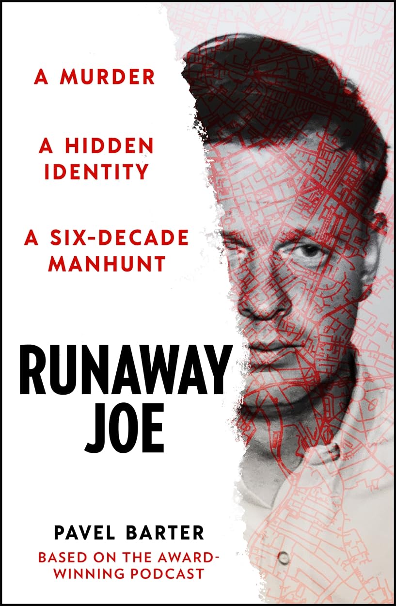 Runaway Joe: A Murder, A Hidden Identity, A Six-Decade Manhunt by Pavel Barter