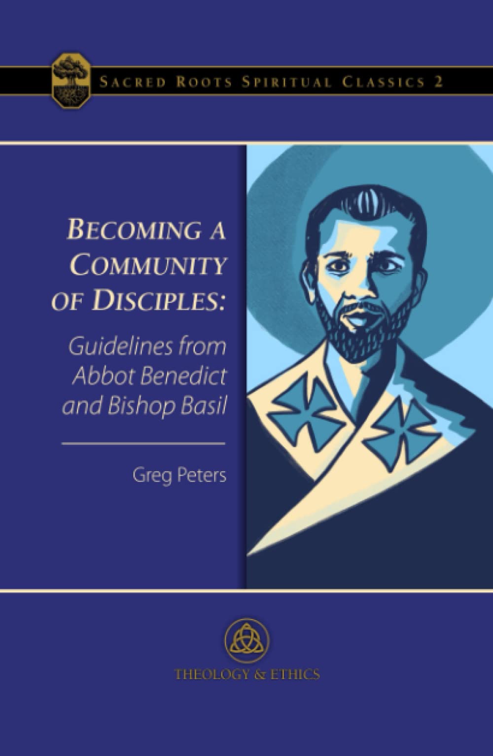 Becoming a Community of Disciples: Guidelines from Abbot Benedict and Bishop Basil (Sacred Roots Spiritual Classics)