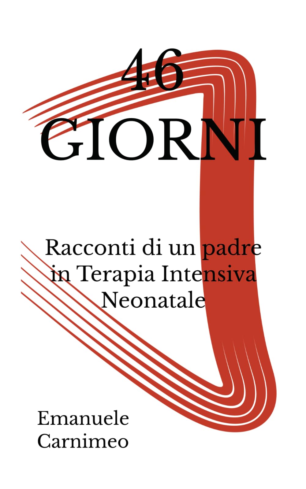 46 GIORNI: Racconti di un padre in Terapia Intensiva Neonatale