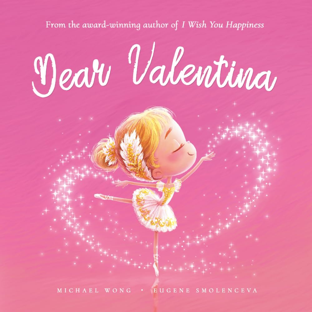 Dear Valentina: A loving letter reminding every girl that she is strong, brave, kind, and deeply loved, just as she is. (The Unconditional Love for Valentina Series)
