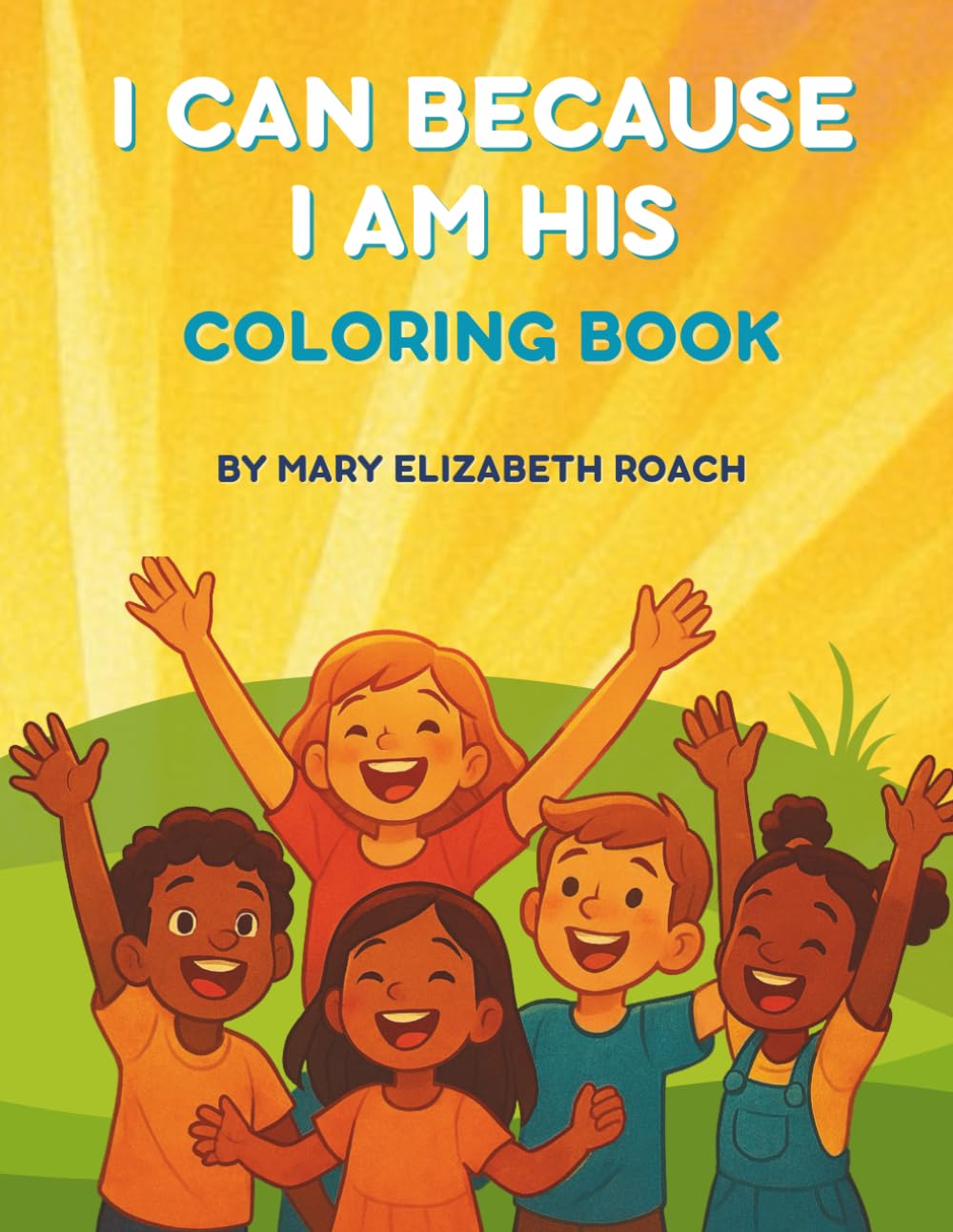 I Can Because I Am His: Coloring Book