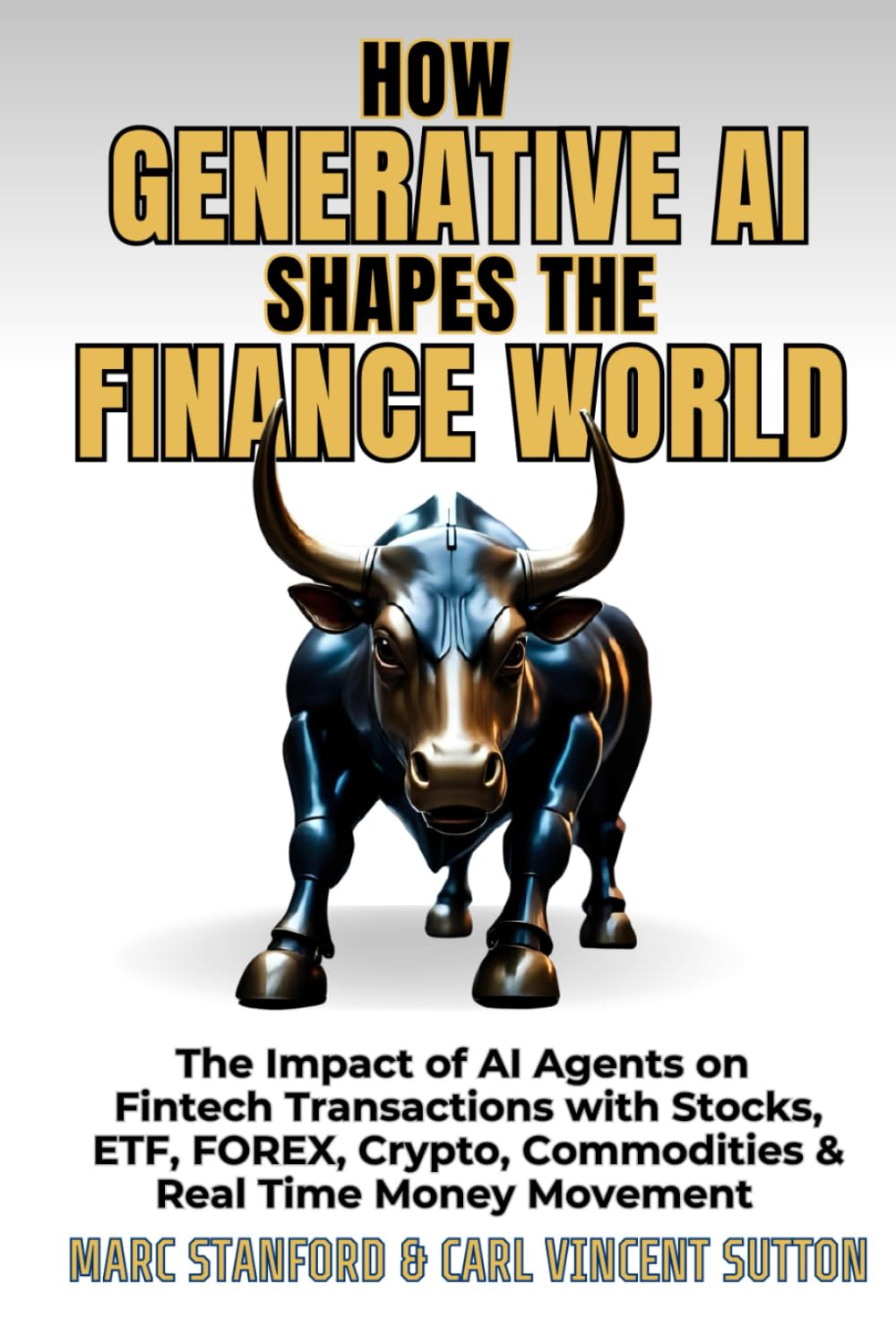 HOW GENERATIVE AI SHAPES THE FINANCE WORLD: The Impact of AI Agents on  Fintech Transactions with Stocks, ETF, FOREX, Crypto, Commodities & Real  Time ... — Your Gateway to the World of
