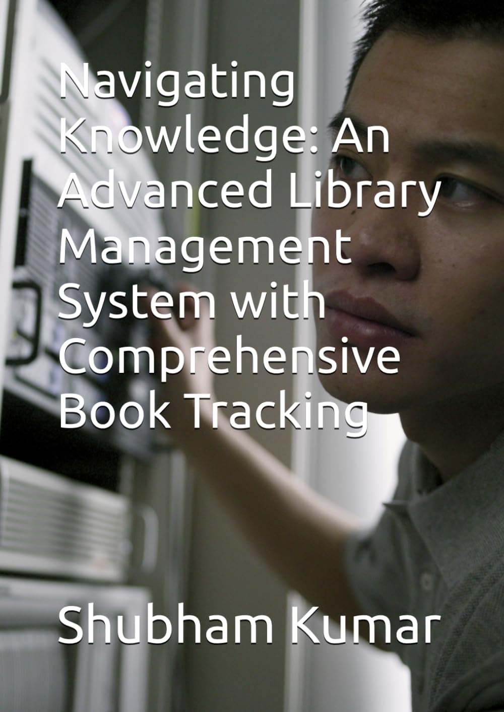 Navigating Knowledge: An Advanced Library Management System with Comprehensive Book Tracking
