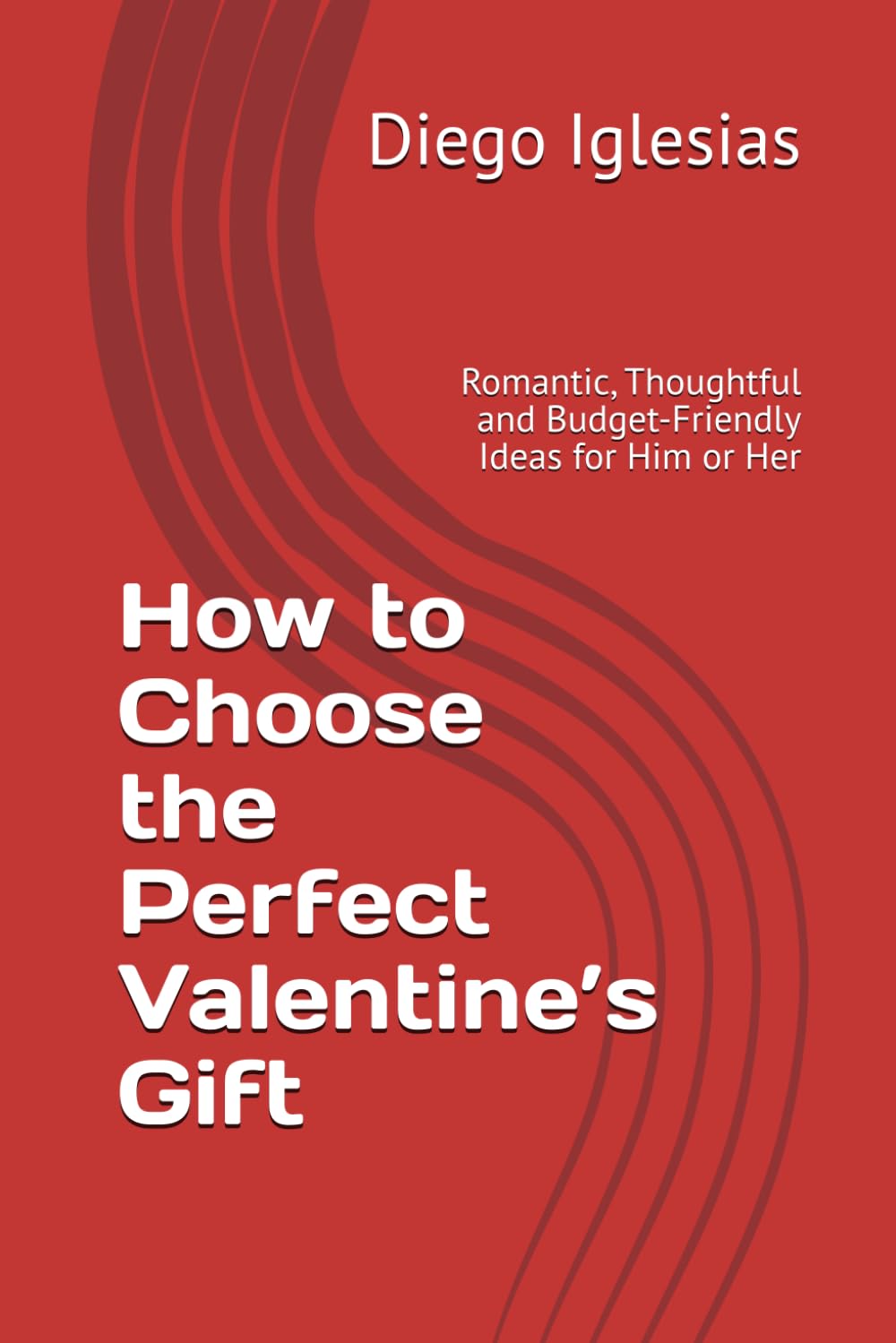 How to Choose the Perfect Valentine’s Gift: Romantic, Thoughtful and Budget-Friendly Ideas for Him or Her