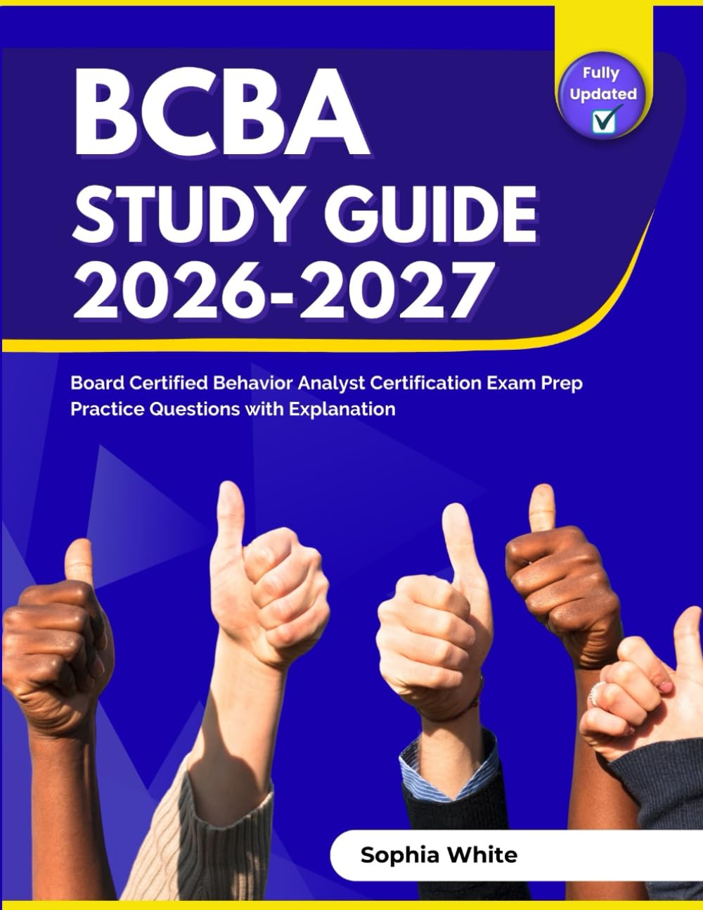 BCBA Study Guide 2026-2027: Board Certified Behavior Analyst Certification Exam Prep Practice Questions with Explanation