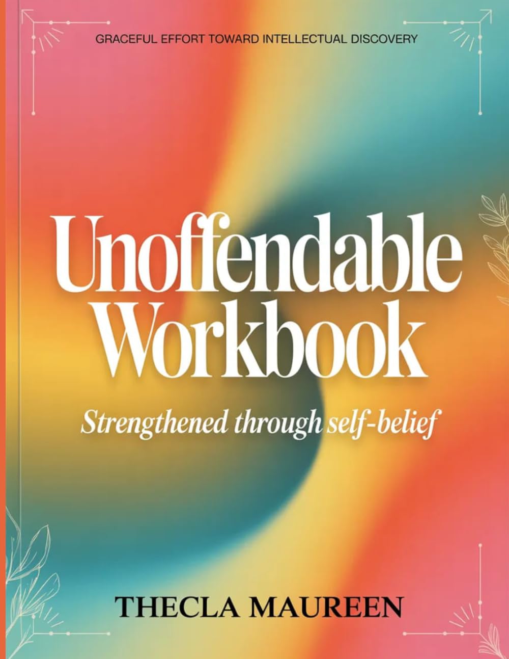 Grateful Effort Toward Intellectual Discovery Unoffendable: Strengthened Through Self-belief