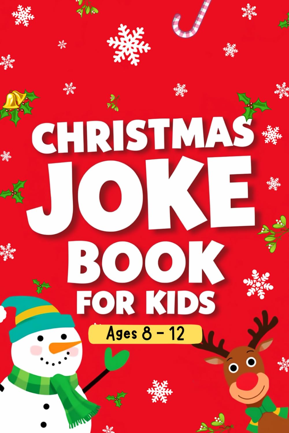 Christmas Joke Book For Kids Ages 8-12: Outrageously Hilarious Festive Jokes for Kids | Includes Funny Puns, Riddles and One-Liners | Try Not To Laugh Christmas Challenge | Stocking Stuffers