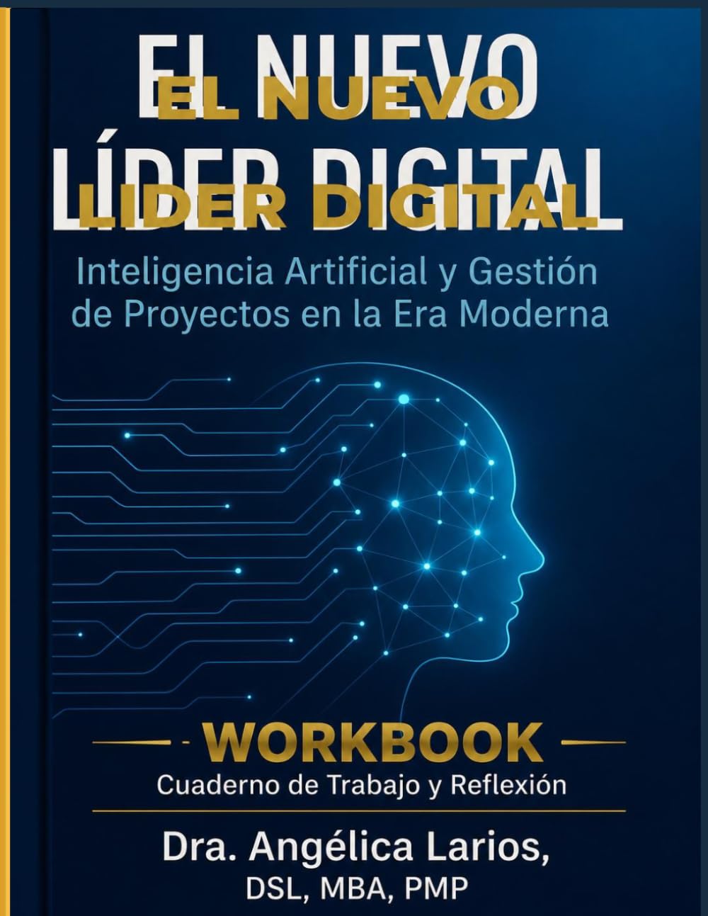 El Nuevo Líder Digital Workbook: Ejercicios prácticos para aplicar inteligencia artificial, liderazgo y gestión de proyectos