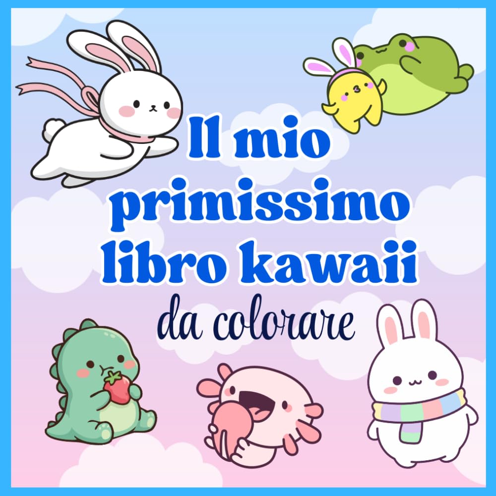 Il mio primissimo libro KAWAII da colorare: 60 pagine di Disegni Super Carini e Semplici per Bambini e Ragazze. Formato Quadrato Speciale con Animali, Cibo e Dolcetti