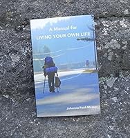 Manual for Living Your Own Life 0990305600 Book Cover