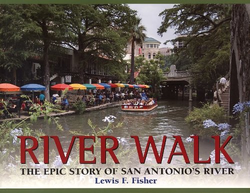 River Walk: The Epic Story of San Antonio's River