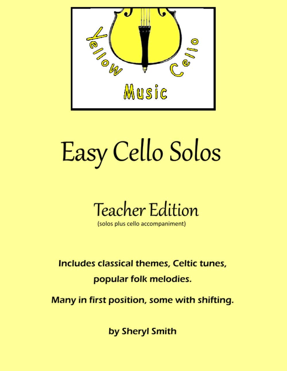 Easy Cello Solos (Teacher Edition): Classical themes, Celtic tunes, popular folk melodies. Many in first position, some shifting. Teacher edition includes cello accompaniment.