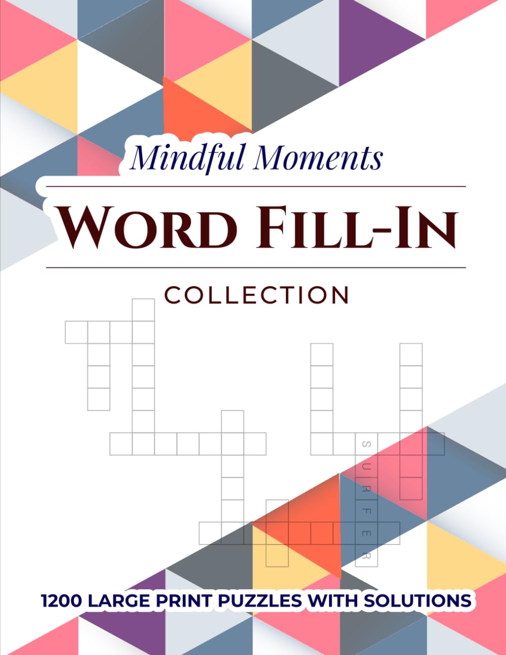 Mindful Moments Word Fill-In Collection: Escape Daily Stress with Relaxing Word Challenges That Keep Your Mind Active and Engaged