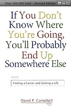 If You Don't Know Where You're Going, You'll Probably End Up Somewhere Else: Finding a Career and Getting a Life