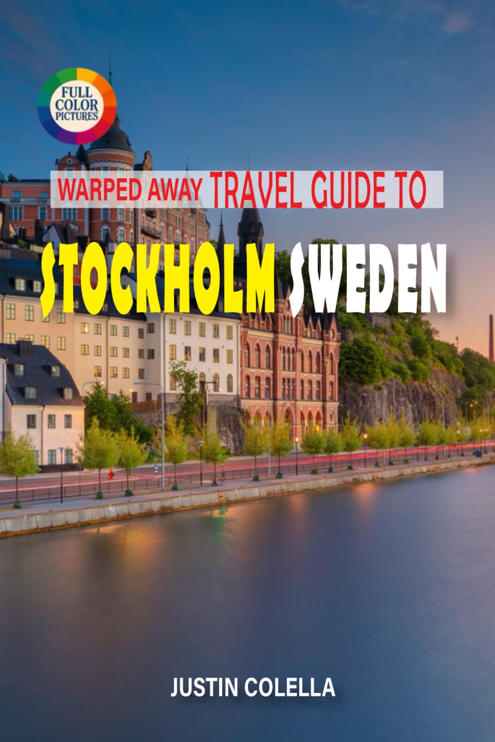 Warped Away Travel Guide To Stockholm Sweden: Navigate Royal Palaces, Stunning Archipelago Islands, and Nordic Design in Scandinavia's Venice