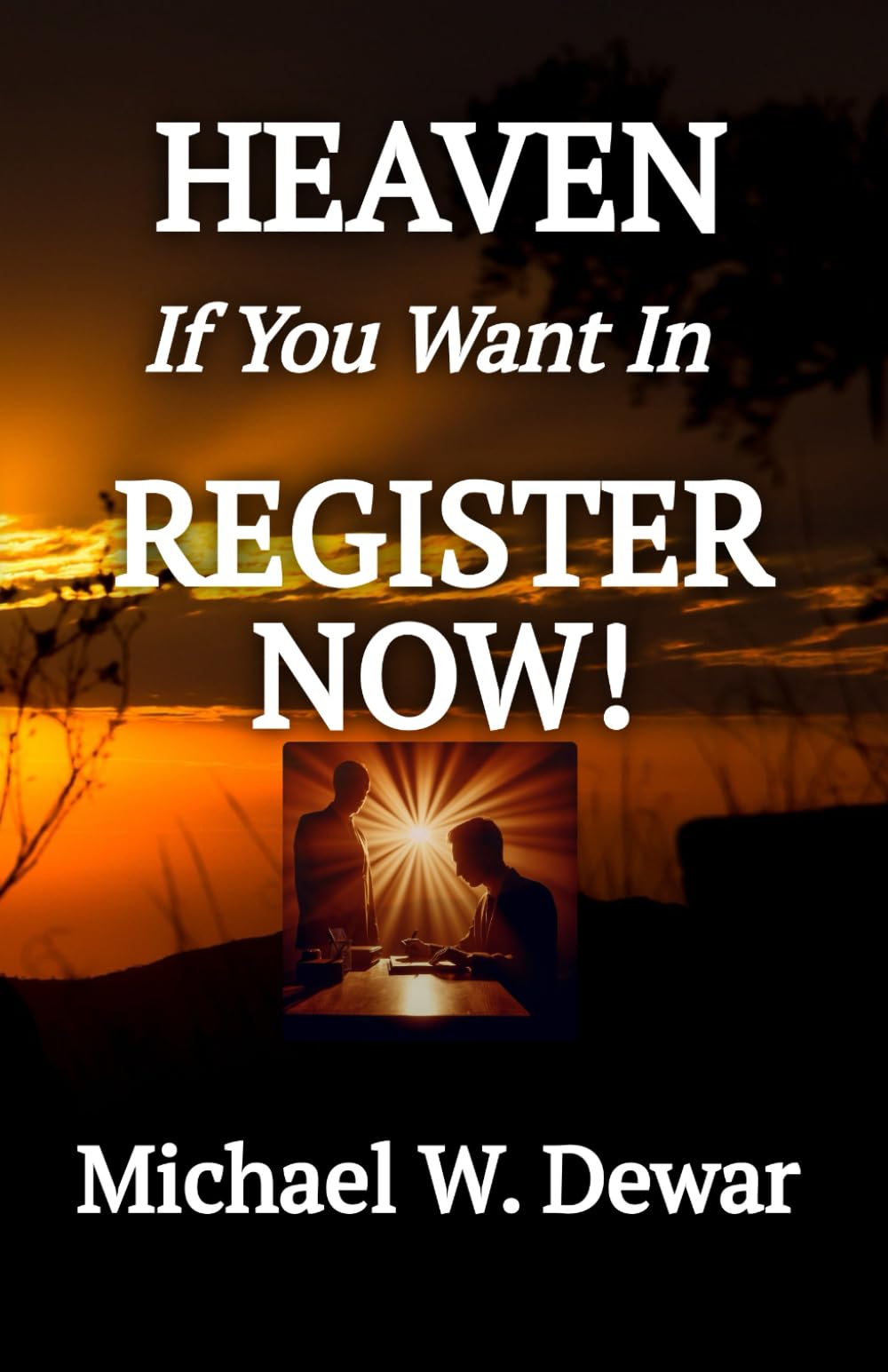 HEAVEN If You Want In REGISTER NOW! (Ready for the Coming Exodus?)