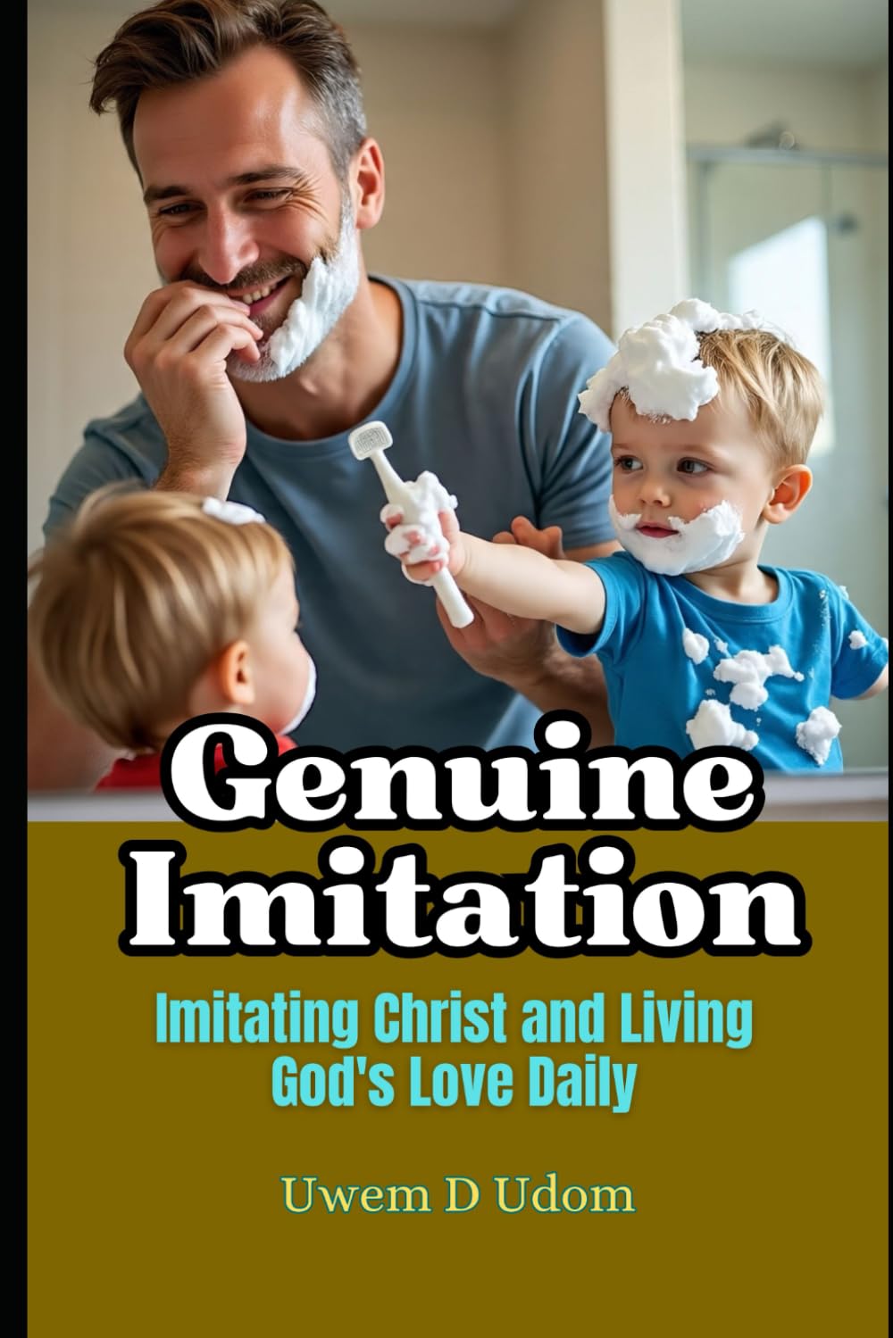 Genuine Imitation: Imitating Christ and Living God's Love Daily