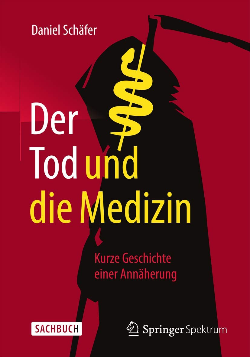 Der Tod und die Medizin: Kurze Geschichte einer Annäherung : Schäfer ...