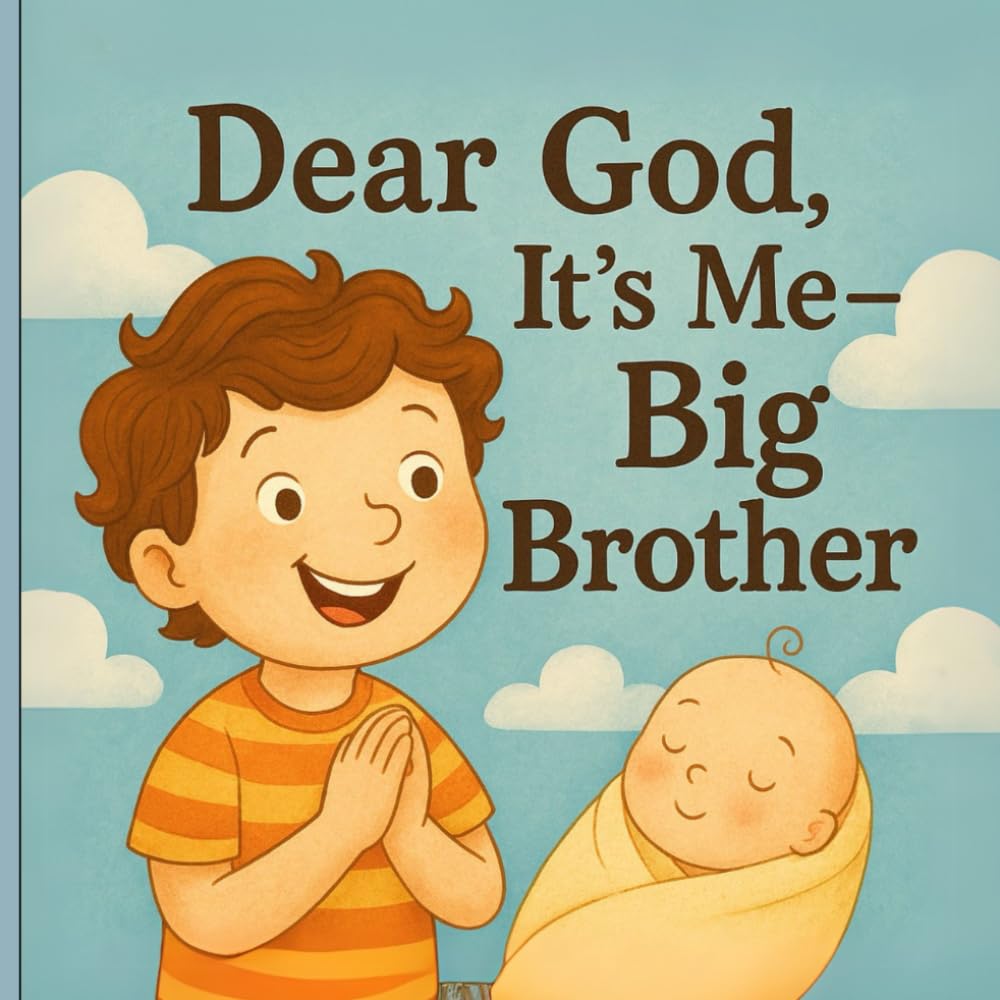 Dear God, It's Me - Big Brother.: Little Book of Prayers for Big Brothers.