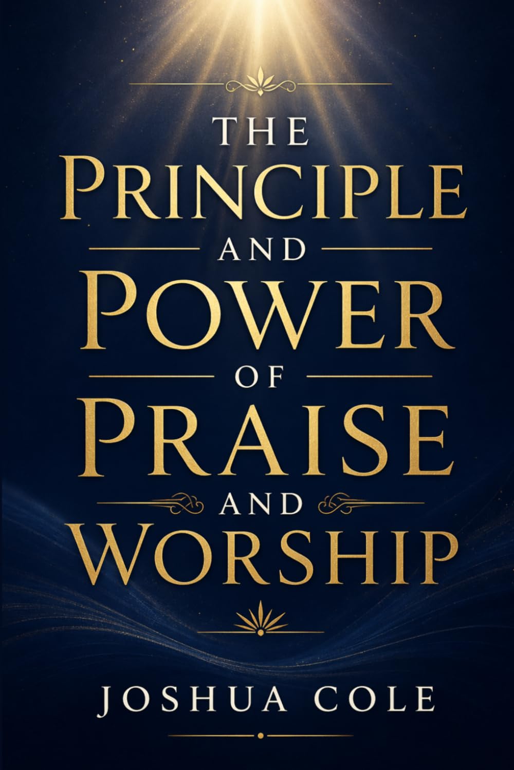 The Principle and Power of Praise and Worship