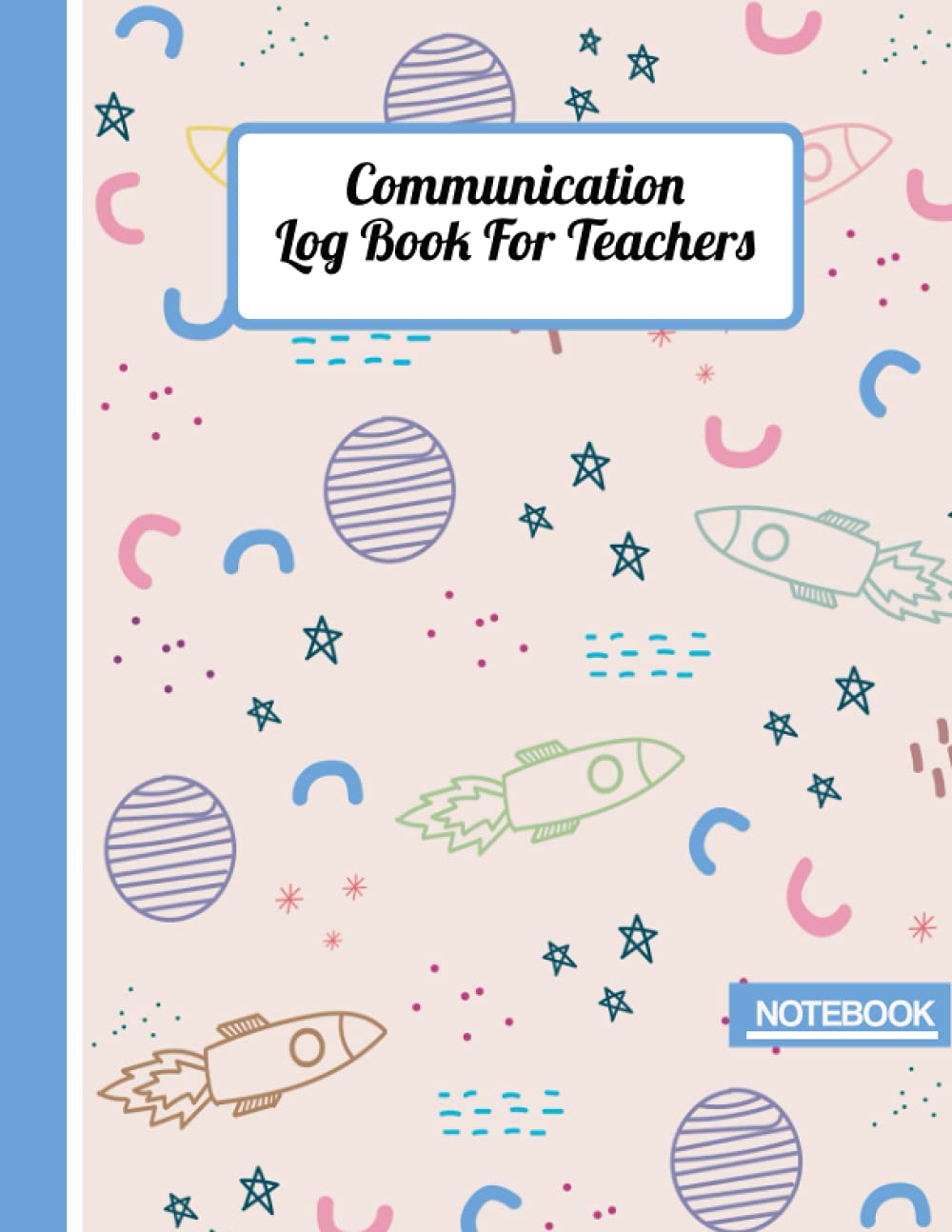 Communication Log Book For Teachers: A Tracker for teachers to record & log communications with parents |Parent Call Log Book for teachers (Best Gift for Teachers).