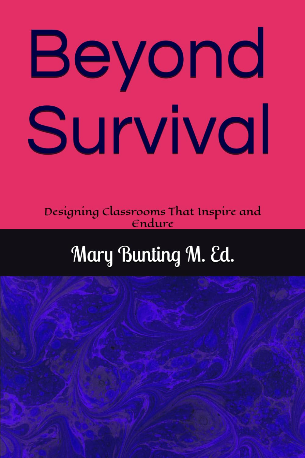 Beyond Survival: Designing Classrooms That Inspire and Endure
