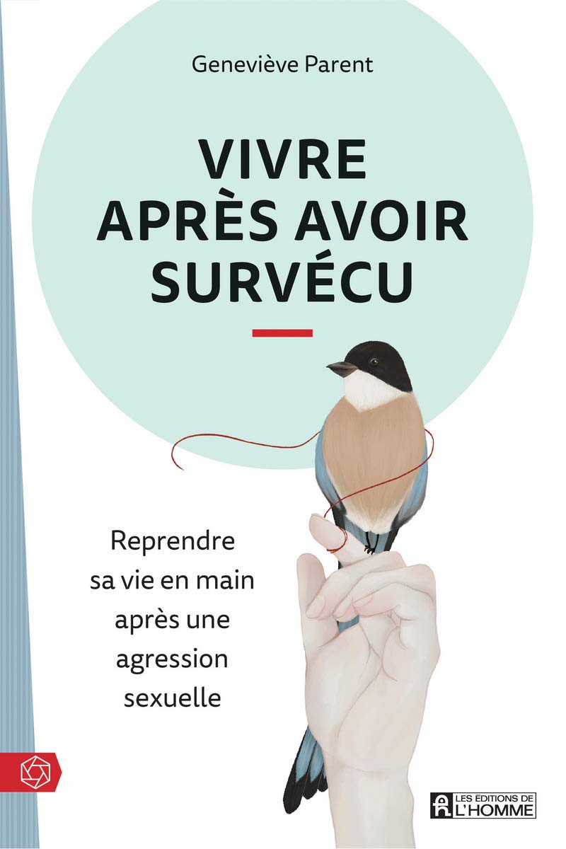 Vivre après avoir survécu: Reprendre sa vie en main après une agression sexuelle
