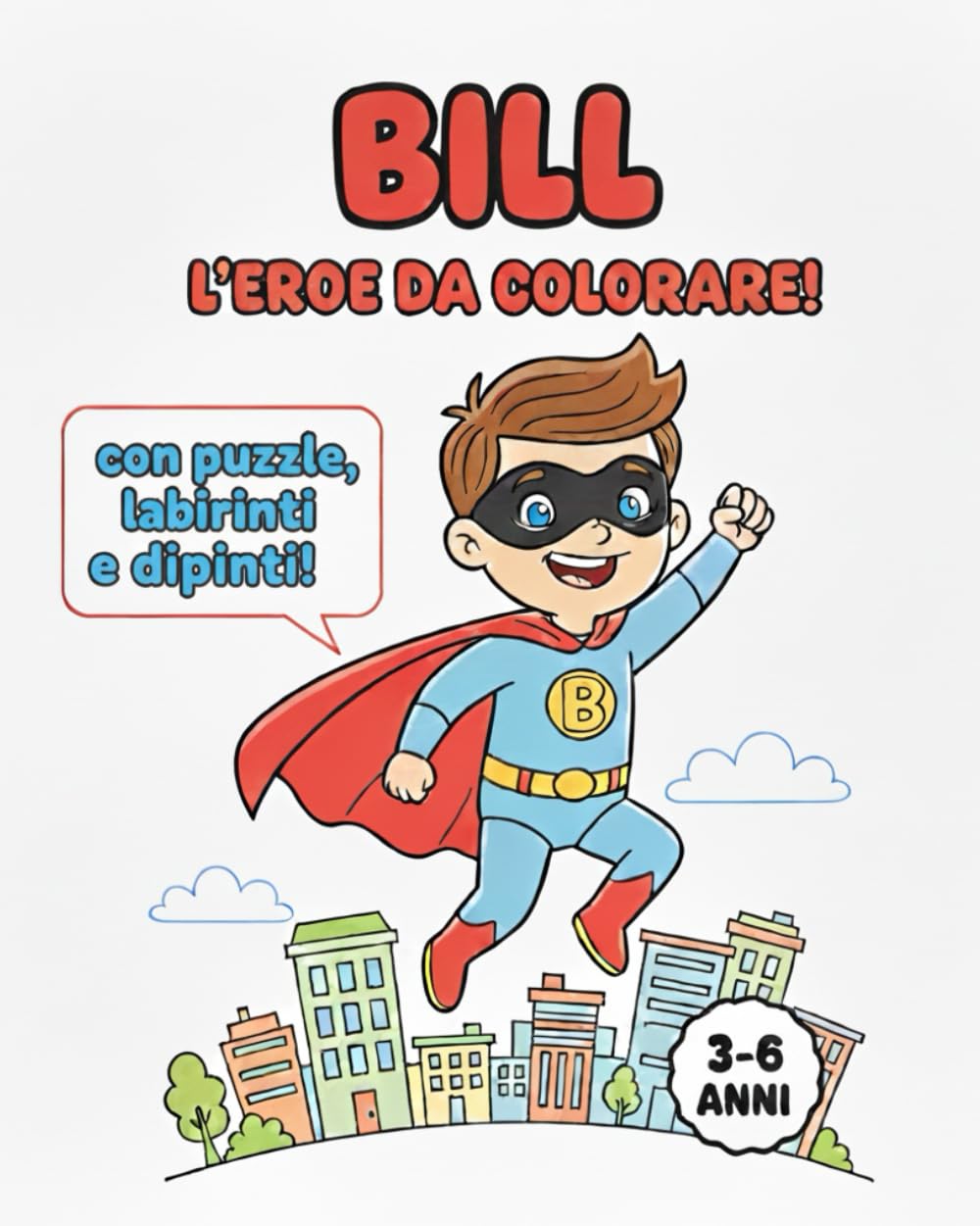 Bill l'eroe da colorare: avventura per bambini e ragazzi con il supereroe di città!