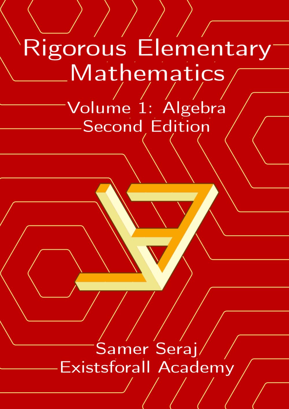 Volume 1: Algebra (Rigorous Elementary Mathematics, Second Edition)