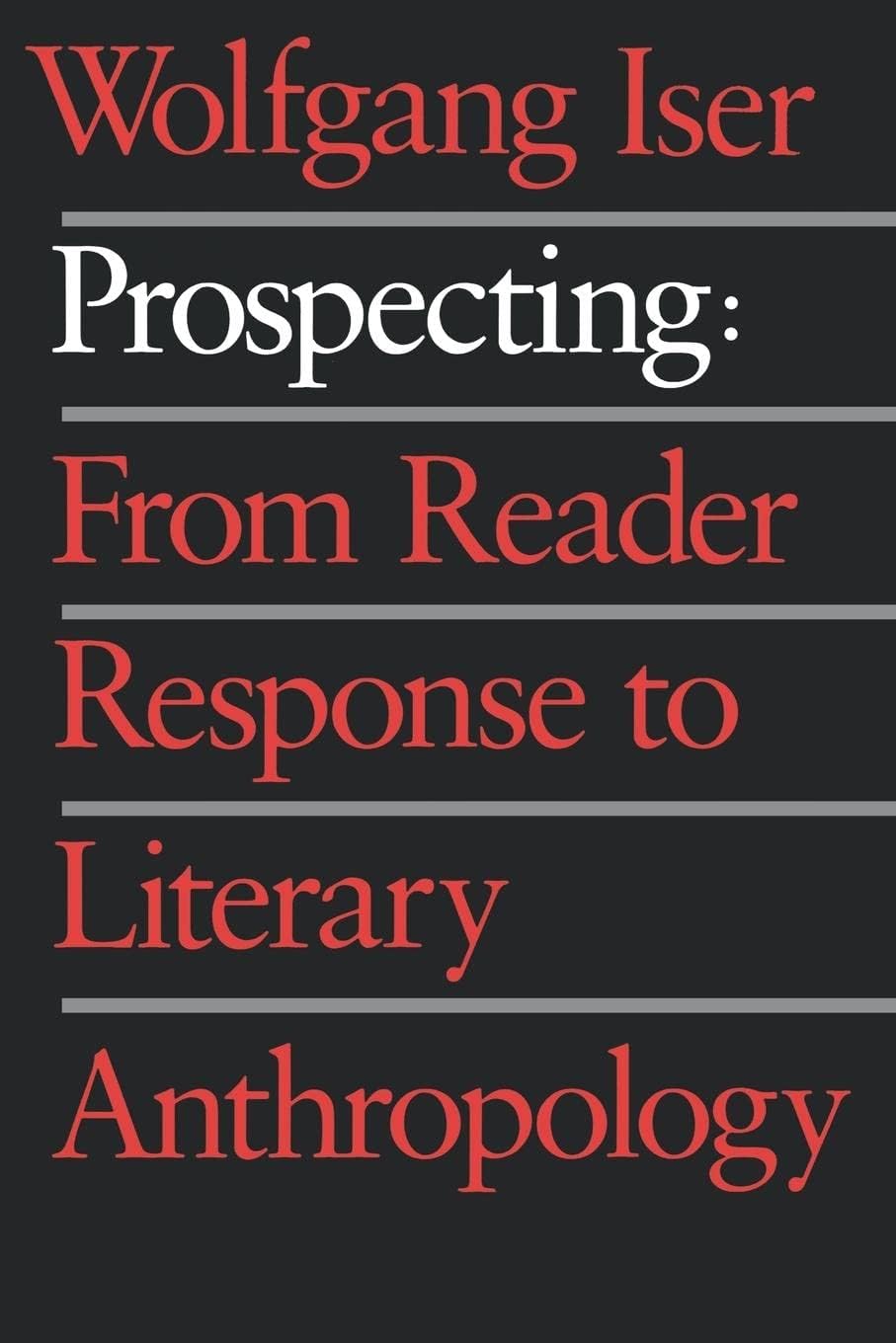 Prospecting: From Reader Response to Literary Anthropology