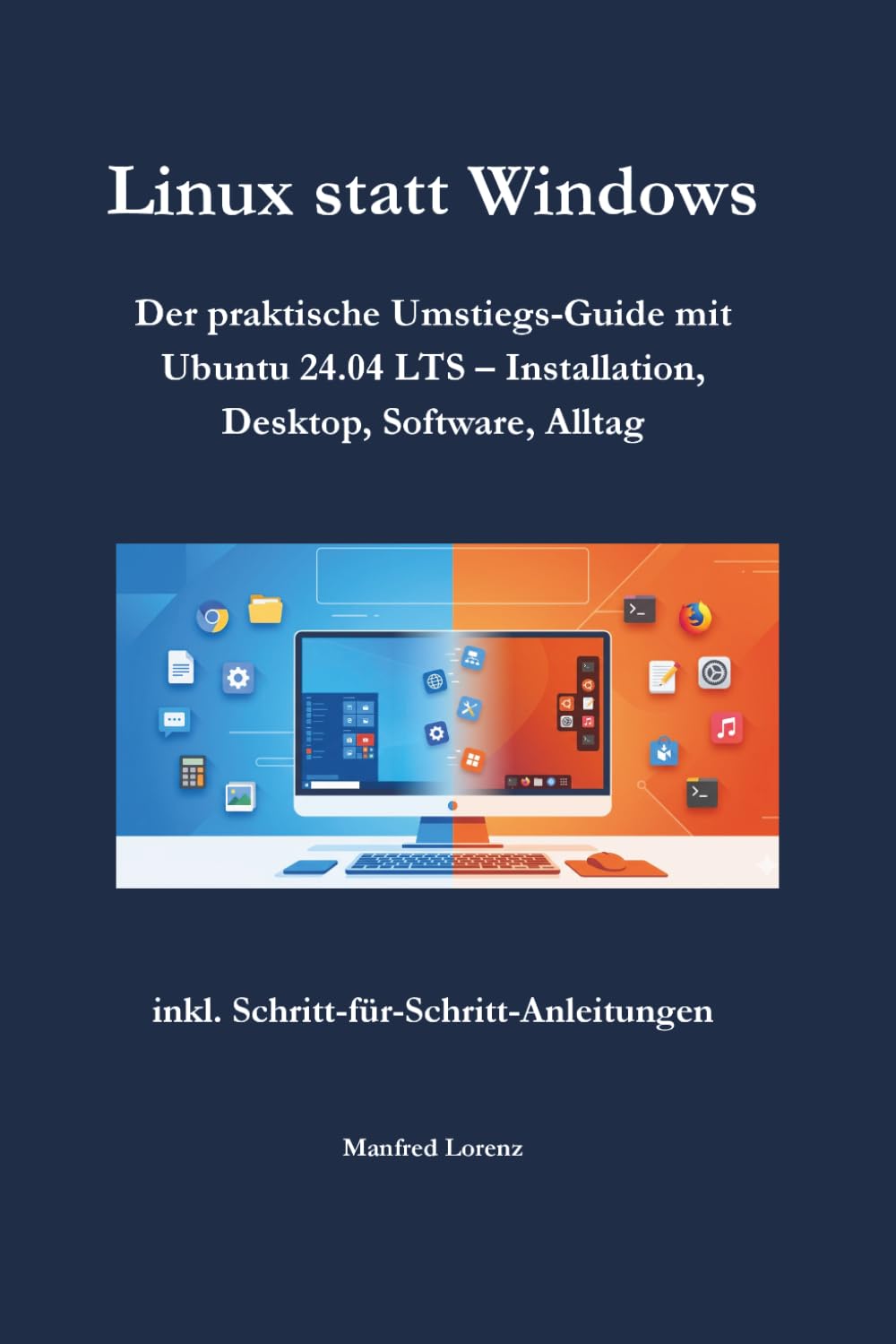 Linux statt Windows: Der praktische Umstiegs-Guide mit Ubuntu 24.04 LTS – Installation, Desktop, Software, Alltag