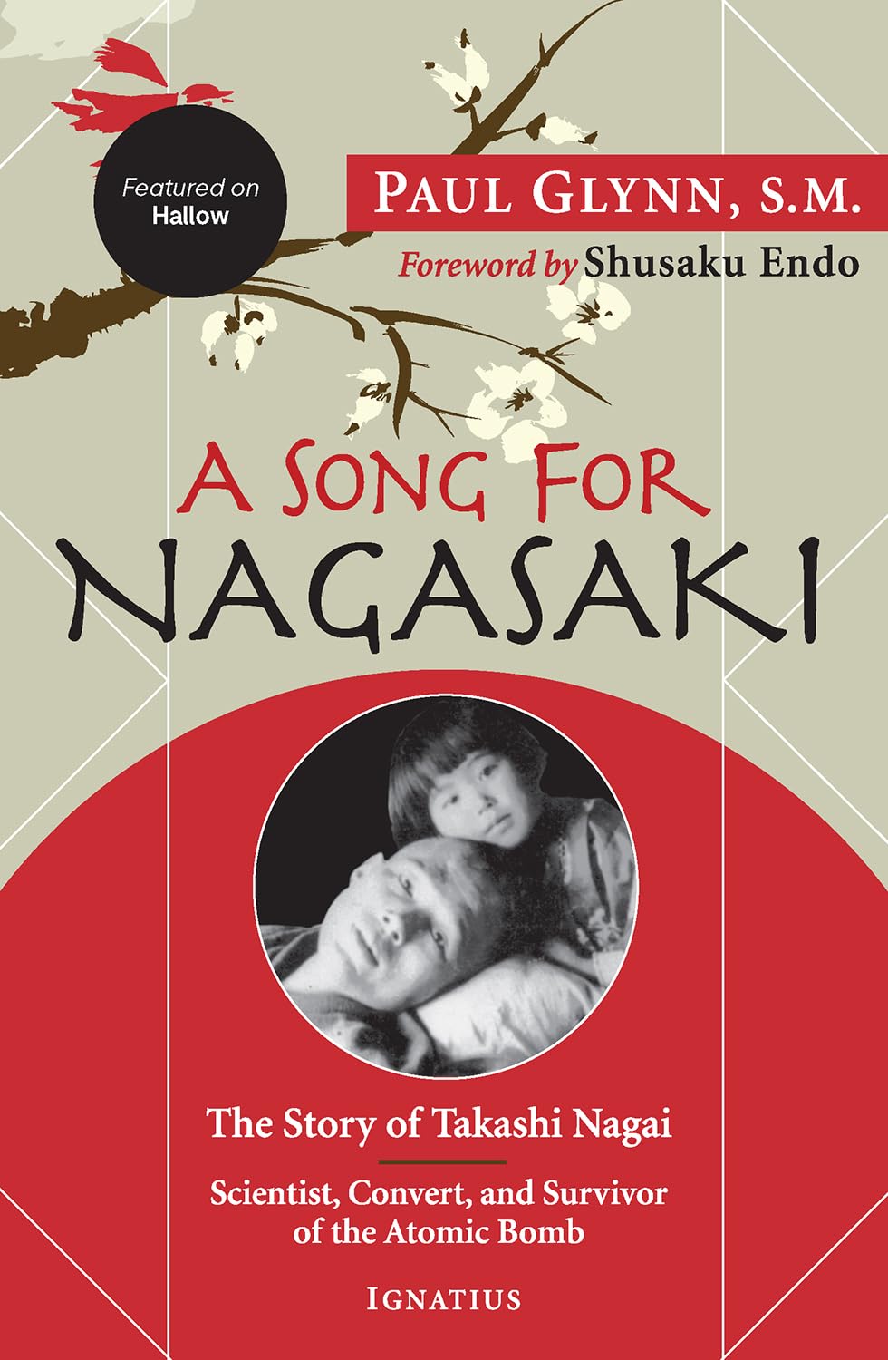 A Song for Nagasaki - Hallow Edition: The Story of Takashi Nagai a Scientist, Convert, and Survivor of the Atomic Bomb