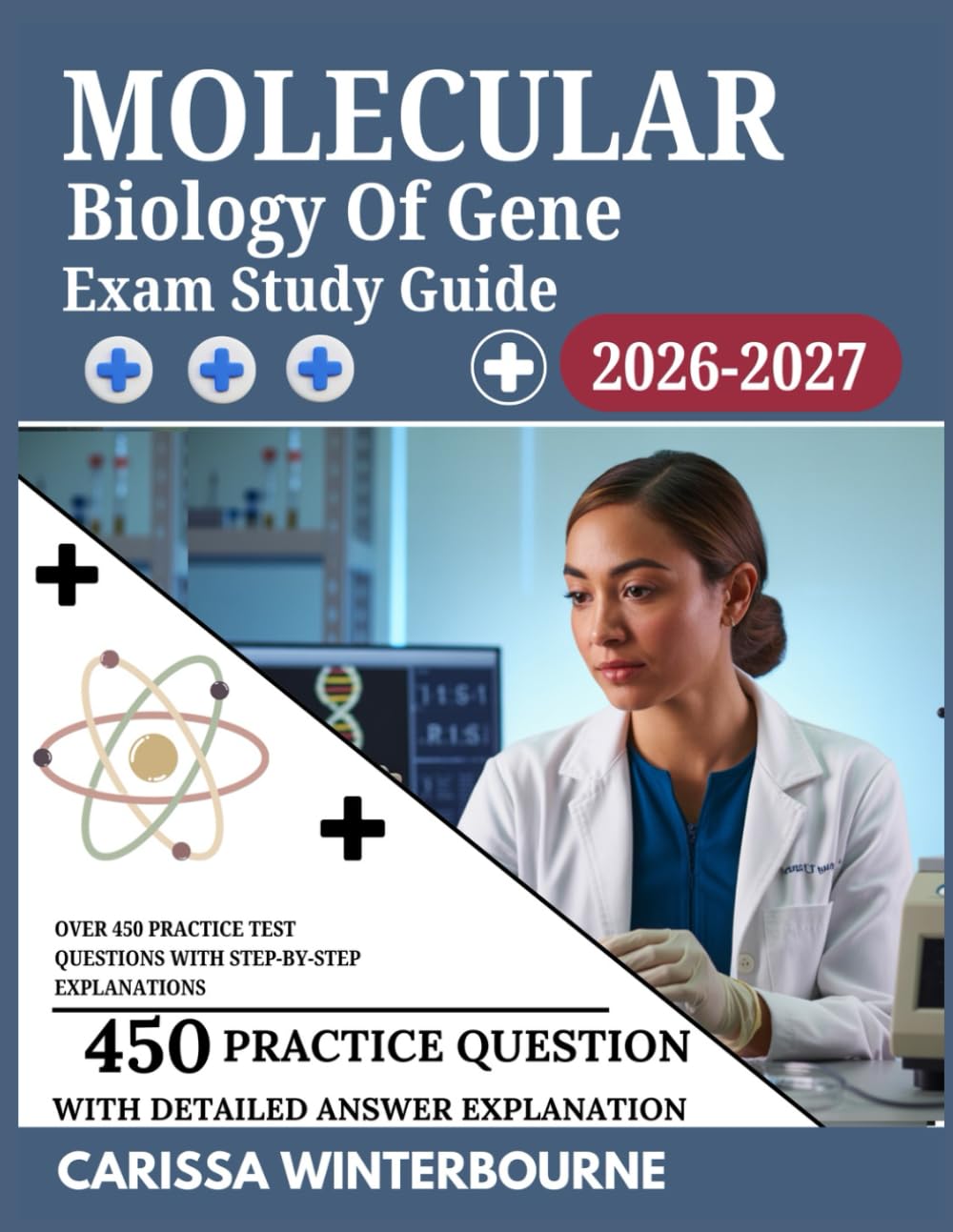 Molecular Biology of The Gene Exam Study Guide 2026–2027: Over 450 Practice Test Questions with Step-by-Step Explanations