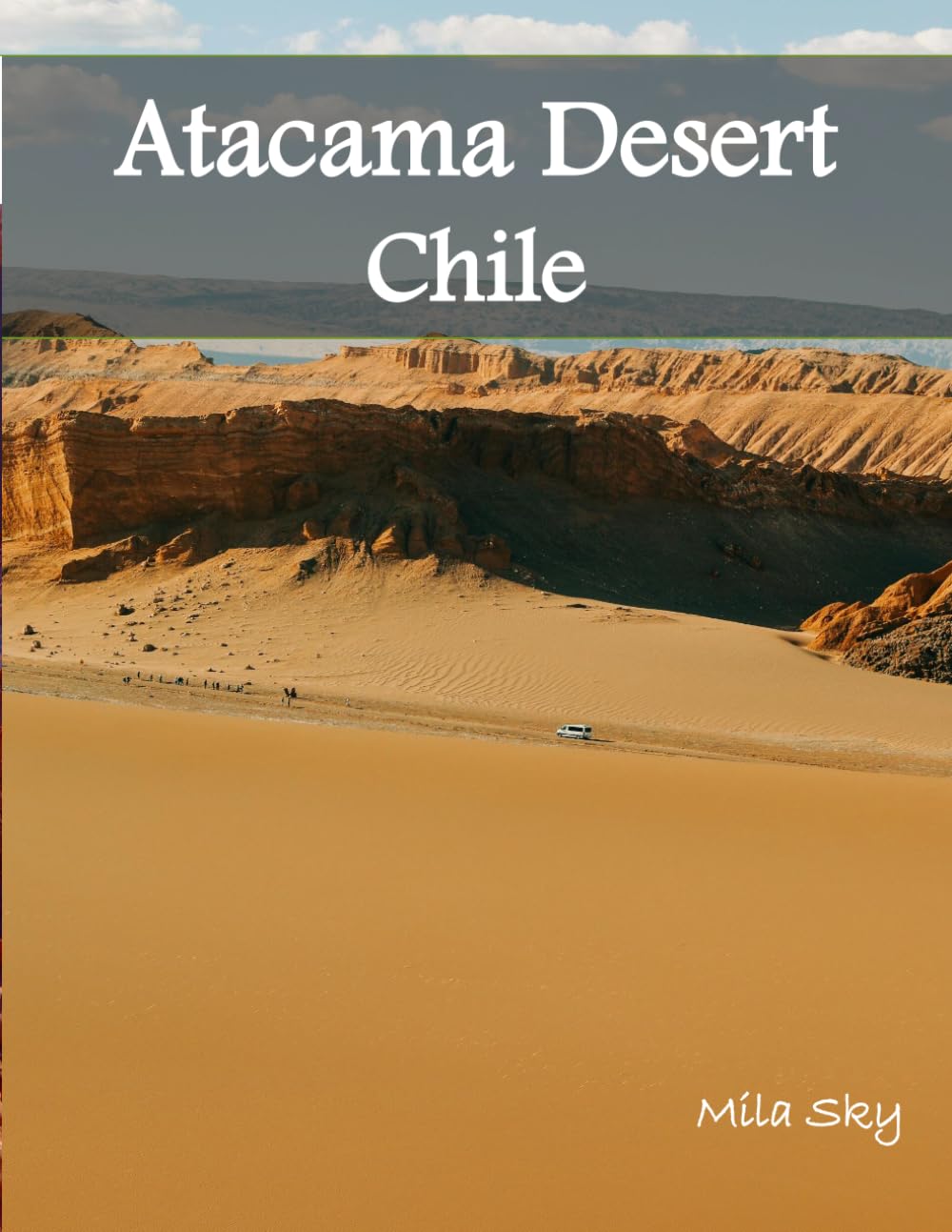 Atacama Desert, Chile: A Luxury Coffee Table Book of Iconic Landmarks