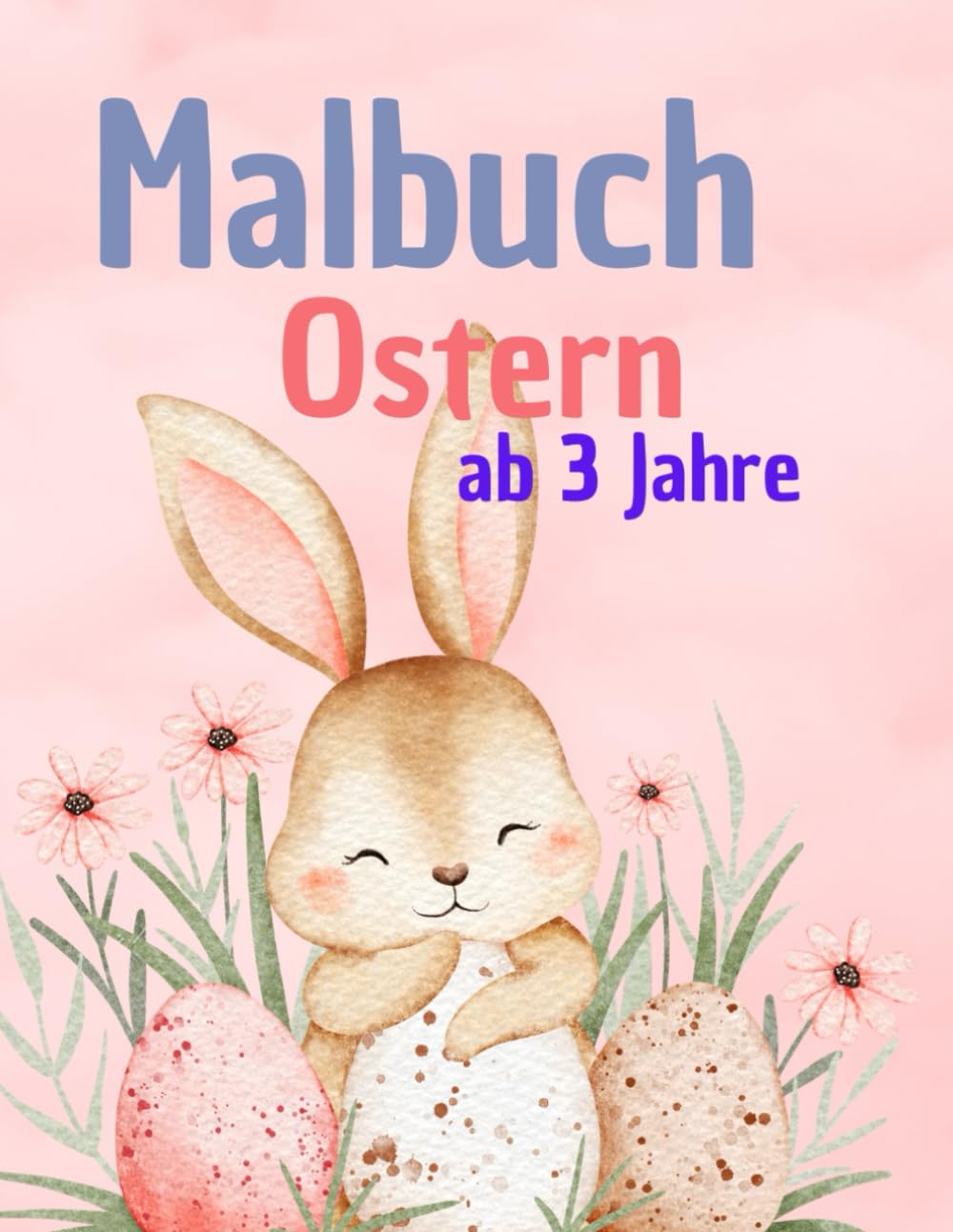 Das große Osterhasen-Malbuch für Kinder: 25 liebevolle Motive mit Hasen, Küken & Ostereiern – Perfekt für Kinder