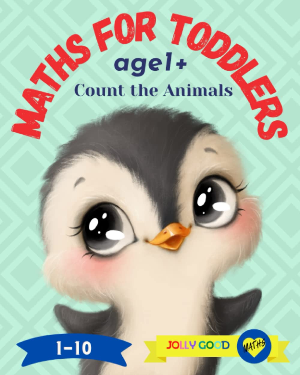 Maths for Toddlers age 1+ Count the Animals: Cute and Simple Educational Counting and Tracing Picture Book for Boys and Girls that Teaches Numbers ... at the End (Jolly Good Maths Read Alouds)