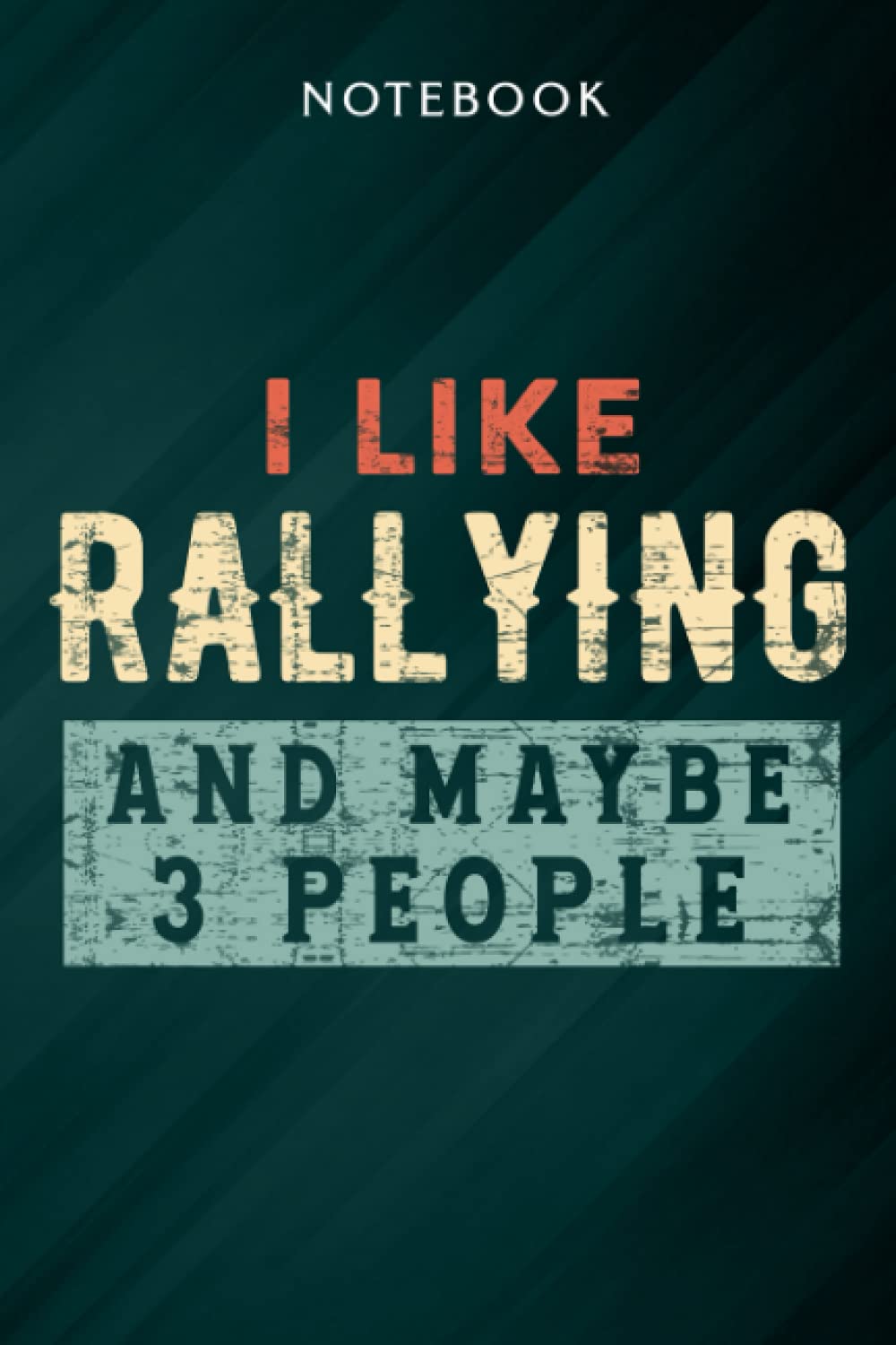 I Like Rallying And Maybe Like 3 People Dustball Rally Meme Notebook: Gifts for Women/Best Friend/Mom/Wife/Girlfriend/Boss/Coworker/Nurse/Encouragement Birthday, Menu