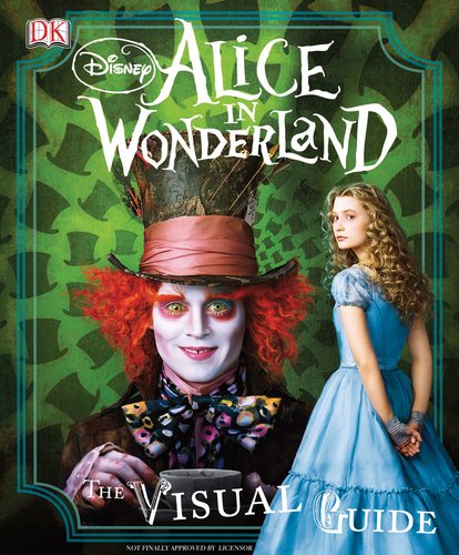 Disney s Alice in Wonderland: The Visual Guide