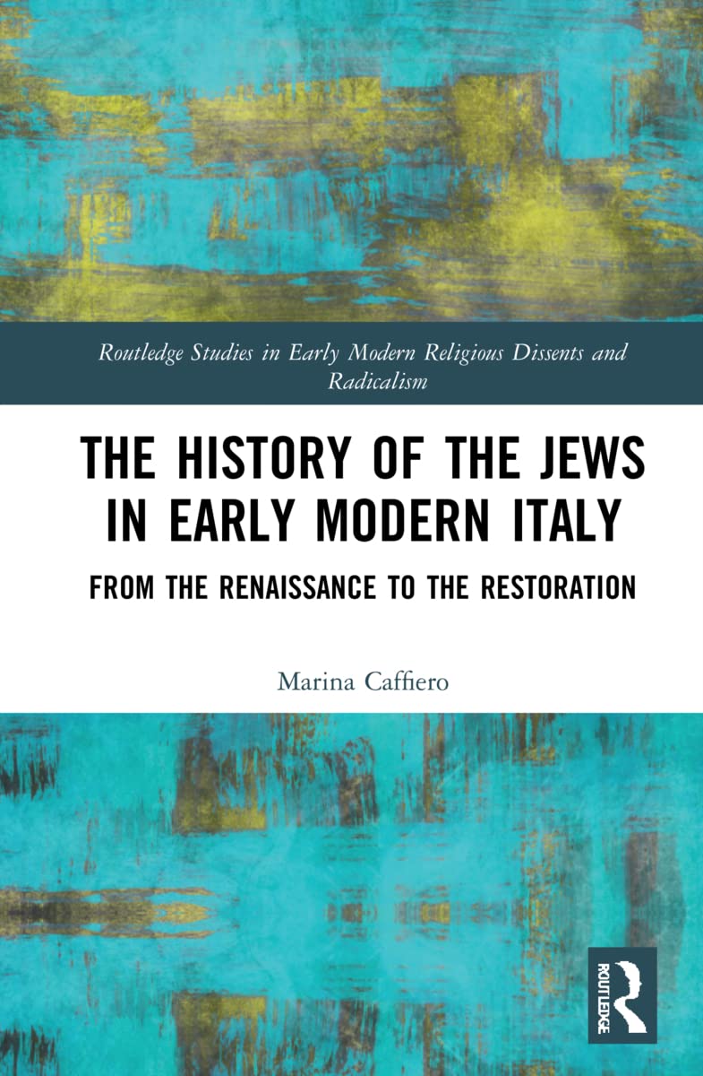 The History of the Jews in Early Modern Italy: From the Renaissance to the Restoration Hardcover – 6 May 2022