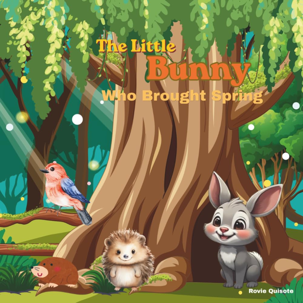 The Little Bunny Who Brought Spring: For Small Brave Hearts Everywhere