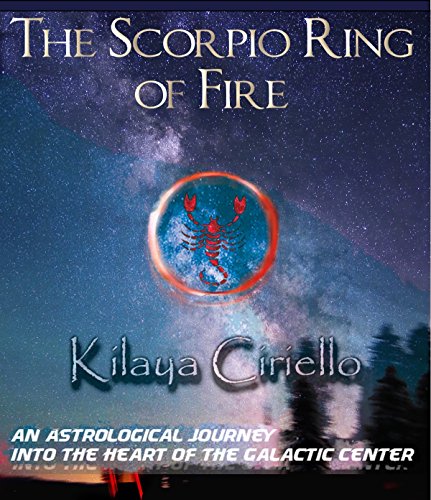  The Scorpio Ring of Fire: An Astrological Journey into the Heart of the Galactic Center (English Edition)