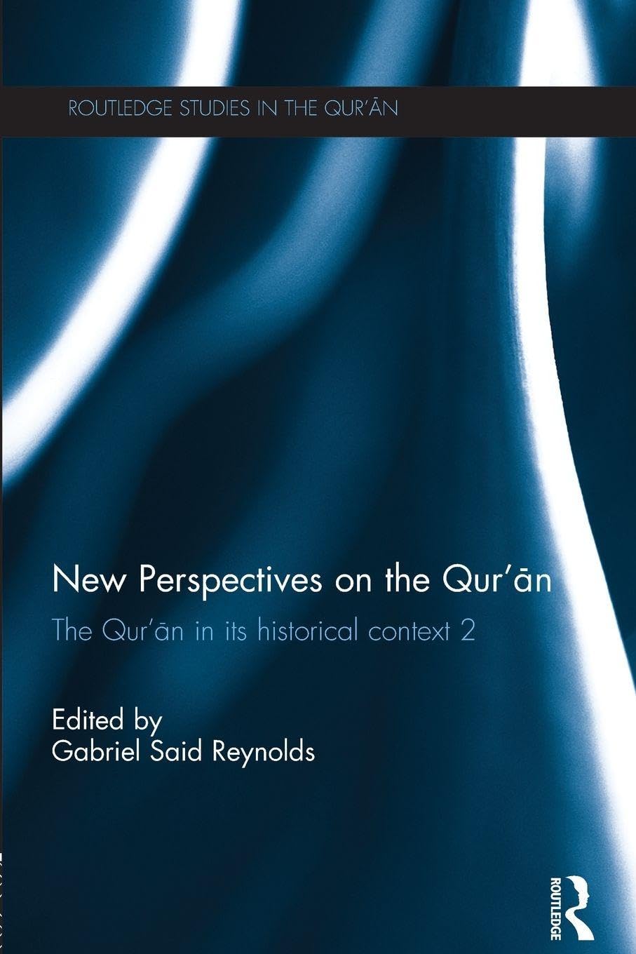 New Perspectives on the Qur'an: The Qur'an in its Historical Context 2 (Routledge Studies in the Qur'an)      1st Edition