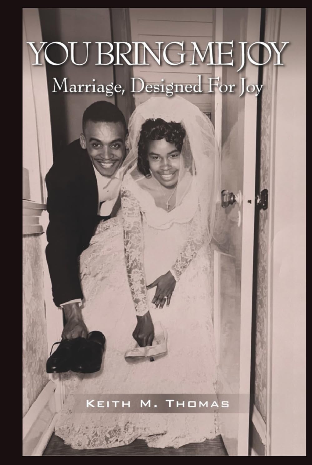 You Bring Me Joy: Marriage, Designed For Joy