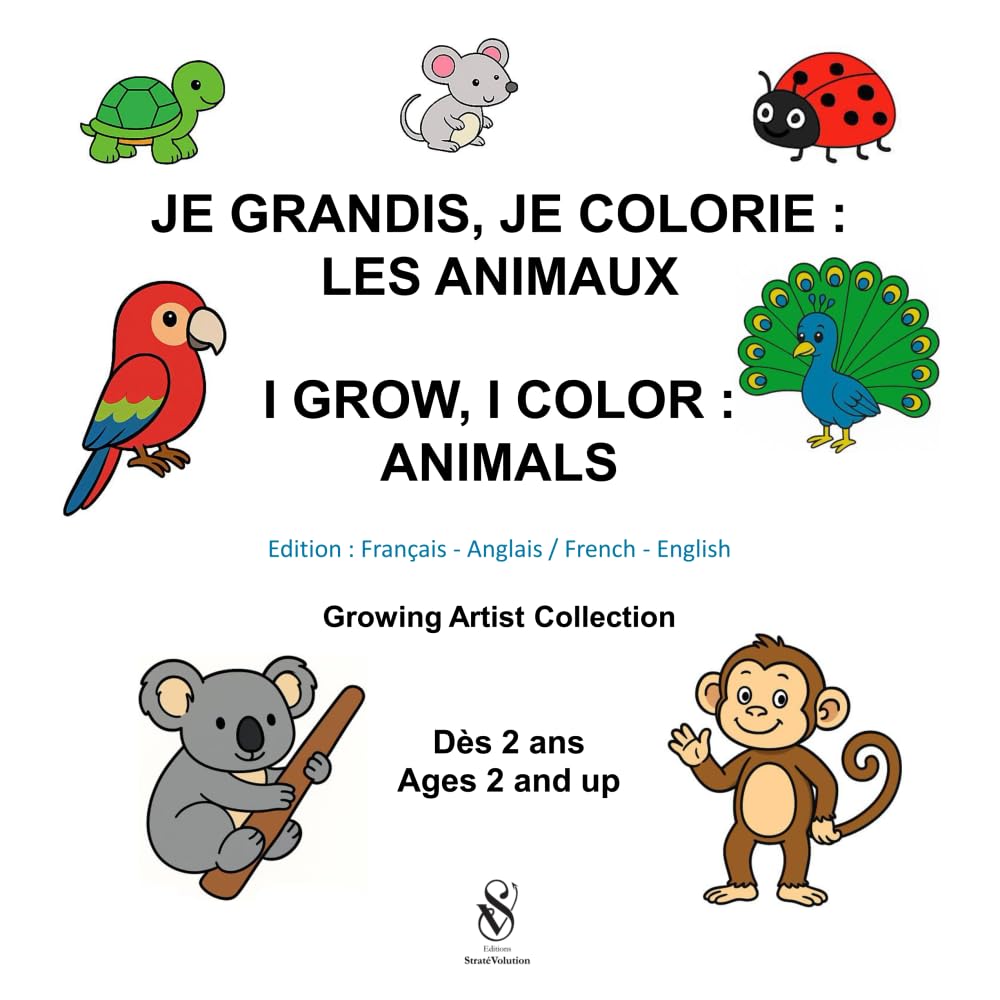 Je grandis, je colorie : les animaux. I Grow, I Color: Animals: Livre de coloriage bilingue français – anglais