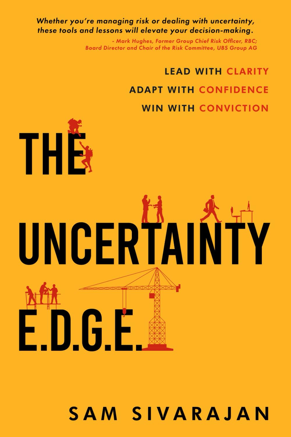 The Uncertainty E.D.G.E.: Lead with Clarity, Adapt with Confidence, Win with Conviction